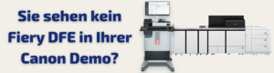 Sie sehen kein Fiery DFE in Ihrer Canon imagePRESS Demo? Warum das wichtig ist, erfahren Sie hier