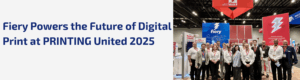 Fiery Showcased the New Horizon of Print Automation at PRINTING United Expo 2025