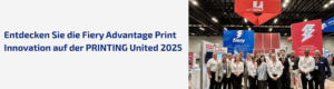 Fiery hat auf der PRINTING United Expo 2025 den neuen Horizont der Druckautomatisierung präsentiert