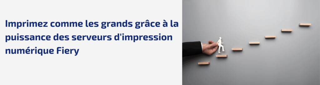 Trois façons dont les serveurs d’impression numérique Fiery aident les petits ateliers d’impression à rivaliser avec leurs concurrents plus importants