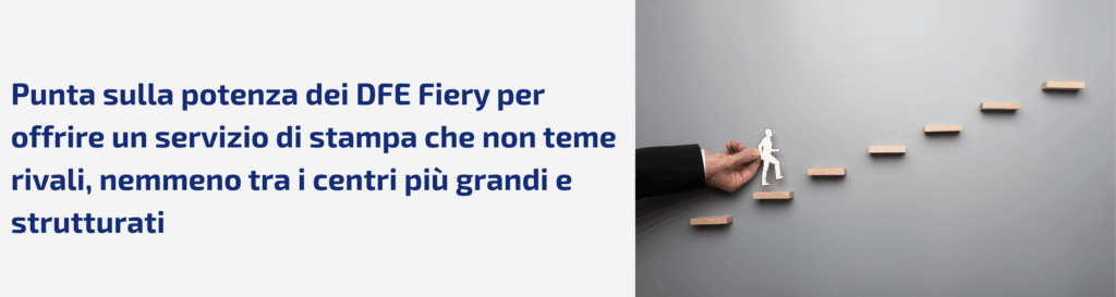 Tre modi in cui i DFE Fiery aiutano i centri stampa più piccoli a competere con i loro rivali più grandi